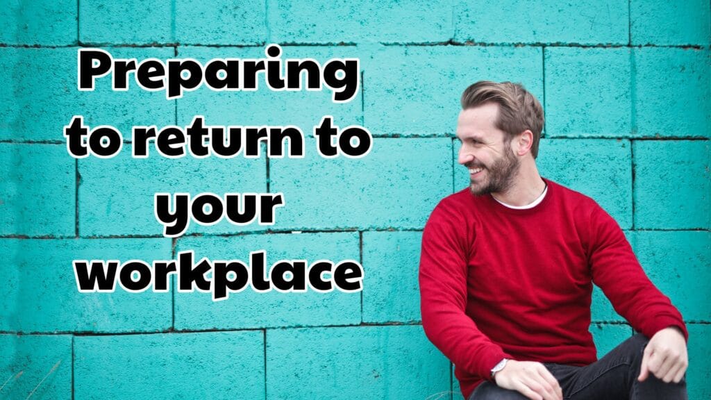Preparing To Go Back To Your Workplace