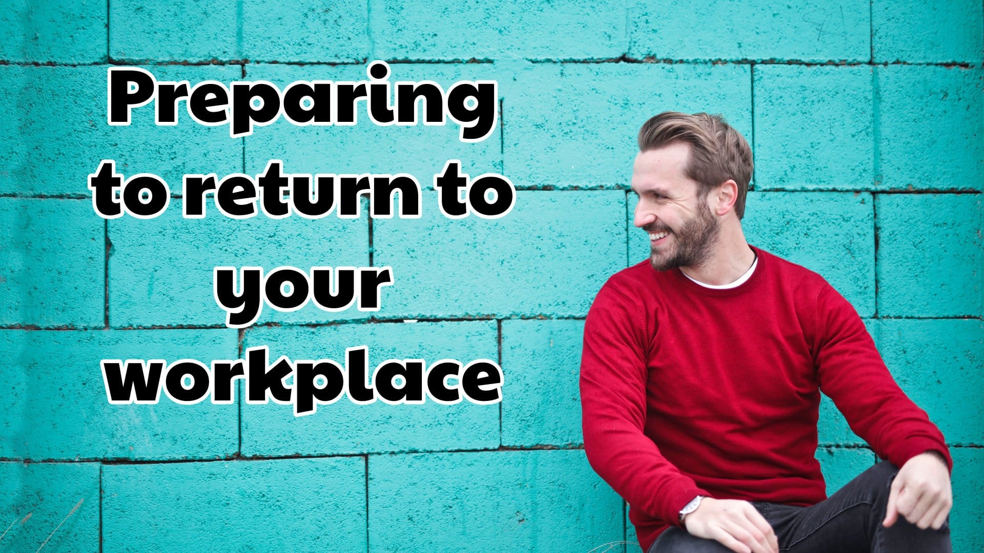 Preparing To Go Back To Your Workplace